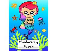 Handwriting Paper: Mermaid Practice Work Book Learn To Write With Proportion Letters & Guide Dotted Line Ideal For Pre K To Third Grade Level
