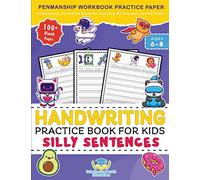 Handwriting Practice Book for Kids Silly Sentences: Penmanship Workbook Practice Paper for K, Kindergarten, 1st 2nd 3rd Grade for Improving Writing ... Pages Ages 6-8 (Elementary Books for Kids)