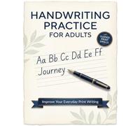 Handwriting Practice for Adults: Guided Print Workbook to Improve Neat Everyday Penmanship for Beginners, Teens and ESL Learners