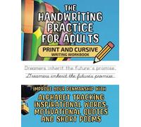 Handwriting Practice for Adults: Print and Cursive Writing Workbook, Improve Your Penmanship with Inspirational Words, Motivational Quotes and Short Poems