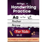 Handwriting Practice for Kids 10-12: Improve your Printing Penmanship Writing Skills and Practice Alphabets and Number Tracing, Sight Words Handwriting Workbook for Kindergarten