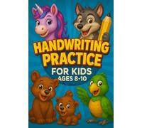 Handwriting practice for kids 8-10: Fun and Easy Handwriting Workbook to Improve Writing Skills, Letter Formation, and Sentence Building for Children Ages 8 to 10