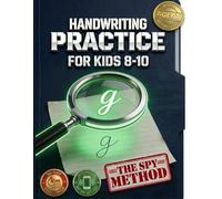 Handwriting Practice For Kids 8-10: The Fun Cursive Workbook for Kids - Fix Messy Writing with The Spy Method. Tracing Letters, Sentences & Weird Facts to Master Penmanship. For Boys & Girls