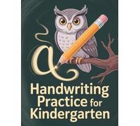 Handwriting Practice for Kindergarten: Early Learning Workbook to Improve Fine Motor Skills and Letter Recognition for Ages 4-6