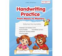 Handwriting Practice From Messy to Mastery: A Guided Workbook to Help Kids Ages 7+ Transform Messy Handwriting into Clear, Neat Writing They'll Be Proud Of