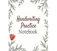 Handwriting Practice Notebook: Cursive handwriting workbook for Adults: Learn to write in Cursive, improve your writing skills & practice penmanship ... or teens | Relaxing self-improvement activity