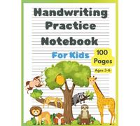 Handwriting Practice Notebook for Kids Ages 3-6: Fun & Easy Way to Improve Handwriting Skills | 100 Blank Pages of Kindergarten Writing Paper | Preschool & Early Learning Workbook 8.5 x 11