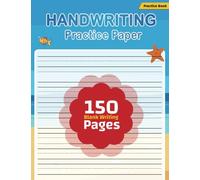 Handwriting Practice Paper: 150 Blank Pages of Handwriting Practice Paper with Dotted Lines for Kindergarten and Homeschool / Students Learning to ... to Write Letters - Numbers. 8.5 x 11 inches