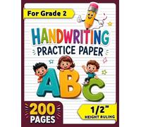 Handwriting Practice Paper for Grade 2: Primary Ruled Paper with Dotted Midline, Print Handwriting Alphabet & Numbers Reference Chart - 1/2" Ruling, 200 Pages
