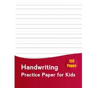 Handwriting Practice Paper for Kids: 120 Pages of Letter, Number, and Early Writing Practice Paper for Preschool, Kindergarten, and Elementary Learners