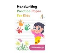 Handwriting Practice Paper for Kids Ages 4-6: Beginner Handwriting Workbook with Letters, Numbers, Sight Words, Tracing Lines, and Blank Practice Pages for Early Writing Skills