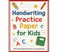 Handwriting Practice Paper for Kids Ages 5-7: 200-Page Blank Dotted Line Notebook for Kids Learning to Write Letters
