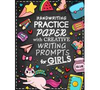 Handwriting Practice Paper for Kids: Blank Lined Writing Pages With Creative Prompts for Print and Cursive Penmanship Improvement for Girls