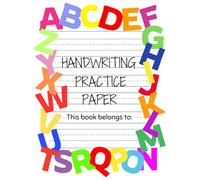 Handwriting Practice Paper For Kids: Kindergarten Writing Paper With Lines For ABC Kids. 120 Blank Pages With Dotted Lines. Learn To Write Letters And Words.