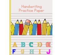 Handwriting Practice Paper: Handwriting Practice Book for Kids - Ideal for School Students, Beginners, and Calligraphy Learners to Practice Writing ... | Large 8.5'' x 11'' Workbook with 120 Pages