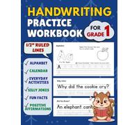 Handwriting Practice Workbook for Grade 1: 100 Pages of Fun Writing Practice with Alphabet Tracing, Sentence Practice, Jokes, Facts, and Positive Affirmations