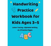 Handwriting Practice Workbook for Kids Ages 3-5: Letter Tracing, Alphabet Writing, and A-Z Practice Pages for Preschool and Kindergarten