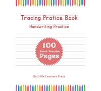 Handwriting Practice Workbook for Kids Ages 3-7: Large & Standard Writing Paper with Bonus Word Tracing Activities | 100 Pages (Little Learners Workbook Collection (English Edition))