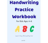 Handwriting Practice Workbook for Kids Ages 4-6: Learn to Trace, Write, and Have Fun!