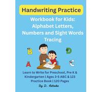 Handwriting Practice Workbook for Kids: Alphabet Letters, Numbers and Sight Words Tracing: Learn to Write for Preschool, Pre K, & Kindergarten | Ages 3-5 ABC & 123 Practice Book | 120 Pages