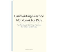 Handwriting Practice Workbook for Kids: Fun Tracing and Writing Practice for Letters and Words