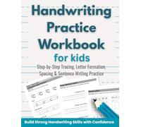 Handwriting Practice Workbook for Kids: Step-by-Step Tracing, Letter Formation, Spacing & Sentence Writing Practice