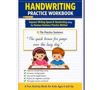 Handwriting Practice Workbook: Improve Writing Speed & Handwriting Using “The Quick Brown Fox Jumps Over The Lazy Dog” Sentence | 100 Pages Repetition Practice for Kids & Beginners