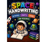 Handwriting workbook for kids. A space-themed handwriting practice book... and much more: Games, activities, coloring pages, research projects, and crafts. Screen-free quality time. (Creative MInds)