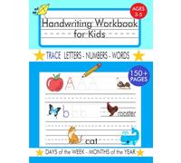 Handwriting Workbook for Kids: Ages 3-5 Practice for Kids with Pen Control, Tracing Letters, Numbers, Days of the Week, Months of the Years, and Words