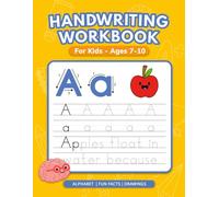Handwriting Workbook for Kids Ages 7-10: Practice Every Letter of the Alphabet, Improve Writing Skills, and Learn Over 100 Fun Facts