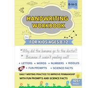Handwriting Workbook for Kids Ages 8-12: Daily Writing Practice to Improve Penmanship with Fun Prompts, Jokes, Riddles, Math & Science Facts