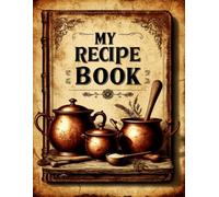 Handwritten Recipe Book: Blank Recipe Journal for Own Recipes | 100 Lined Pages 8.5x11 | Preserve Family Culinary Legacy