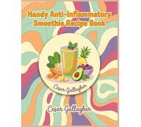 Handy Anti-Inflammatory Smoothie Recipe Book: An Anti-Inflammatory Smoothie Cookbook with 209 Creative Recipes