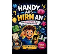 HANDY AUS - HIRN AN! Das rätselstärkste Buch für Grundschüler ab 8 Jahren. Knobeln - Rätseln - Staunen: Spannende Rätsel für Jungen und Mädchen - Mit ... - Unterhaltung für lange Autofahrten - Ferien