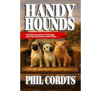 Handy Hounds: The Story of Two Dogs (and a Pig) Who Saved an Entire Town
