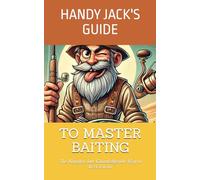 Handy Jack’s Guide to Master Baiting: The Naughty-but-Knowledgeable Way to Reel ’Em In