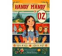Handy Mandy in Oz : A Classic Fantasy Adventure in the Magical Land of Oz: with original Illustrations
