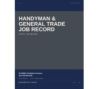 Handyman & General Trade Job Record - UK Edition: 50 HMRC-Compliant Invoices and Job Records for Self-Employed UK Handymen & General Trades. ... Press. (Biggerstaff Press Trade Series)