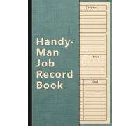 Handyman Job Record Book: Job And Client Details Log for Self-Employed & Small Businesses