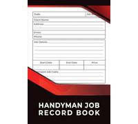 Handyman Job Record Book: Job And Client Details Log for Self-Employed & Small Businesses