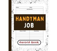 Handyman Job Record Book: Project, Estimate, and Client Records for Tradesmen, Contractors, and Builders