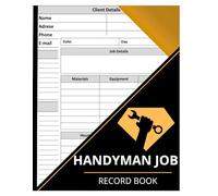 Handyman Job Record Book: Service Call Log, Work Order Tracker & Invoice Notes Organizer for Self-Employed and Small Businesses, Contractors, and Tradesmen to Track Job Details, Client Information ...