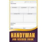 Handyman Job Record Book: Tradesman Job Record Journal | Job Details Log with Materials, Equipment, Hours & Cost Estimates | Ideal for Carpenters, Painters, and Plumbers