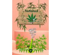 Hanf Notizbuch Cannabis Taschenbuch Marihuana Rezeptbuch Kiffer Tagebuch Hanfblätter Hanfprodukte Rezepte Tipps & Tricks Bong Geschenkideen 02B14
