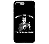 Hang In There It Gets Peor Funny Diciendo Cita Hombres Mujeres Carcasa para iPhone 7 Plus/8 Plus
