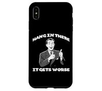 Hang In There It Gets Peor Funny Diciendo Cita Hombres Mujeres Carcasa para iPhone XS MAX