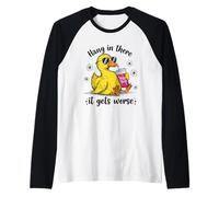 Hang in There It Gets Peor Funny Sarcastic Duck Camiseta Manga Raglan