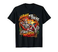 Hang in There It Gets Peor Skeleton Flames Sarcástico Dicho Camiseta