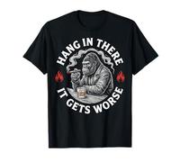 Hang in There It Gets Worse Sarcastic Humor Saying Quote Camiseta