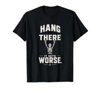 Hang In There It Gets Worse Skeleton Humor Camiseta gráfica económica, Hombre, Negro, S